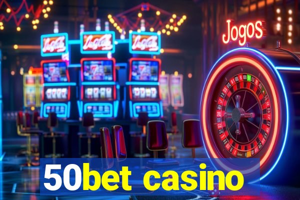 50bet casino